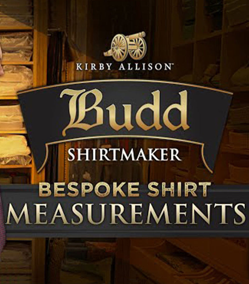 Kirby Allison Discusses Bespoke Shirt Measurements with Budd